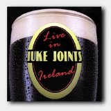 Juke Joints - Live In Ireland