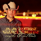 Aaron Watson - Angels & Outlaws