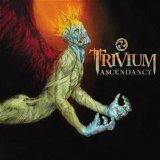 Trivium - 2005 - Ascendancy