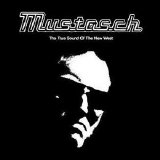 Mustasch - The True Sound Of The New West