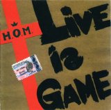 НОМ - Live Is Game