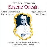 Khaikin - Vishnevskaya, Belov, Lemeshev - Eugene Onegin