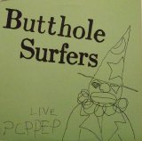 Butthole Surfers - Live PCPPEP