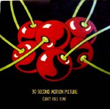 30 Second Motion Picture - Can't Kill Time