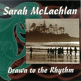 Sarah McLachlan - Drawn To The Rhythm (Single)