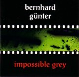 Bernhard Gunter - Impossible Grey