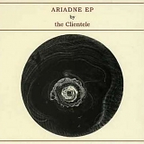 The Clientele - Ariadne (EP)