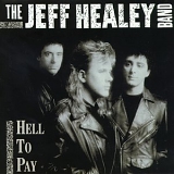 The Jeff Healey Band - Hell To Pay