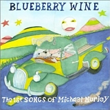 Hurley, Michael (Michael Hurley) - Blueberry Wine