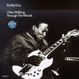 Buddy Guy - I Was Walking Through the Woods