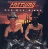 Fastway - Bad Bad Girls