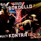 Gogol Bordello - Multi Kontra Culti vs Irony