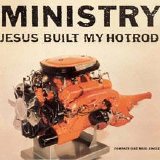 Ministry - Jesus Built My Hotrod
