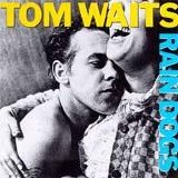 Tom Waits - Rain Dogs