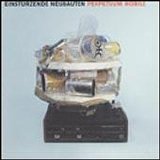 Einstürzende Neubauten - Perpetuum Mobile
