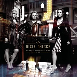 Dixie Chicks - Taking The Long Way