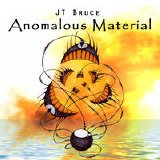 J.T. Bruce - Anomalous Material
