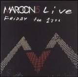Maroon 5 - Friday The 13th (Bonus CD) 2008