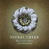 nickle creek - reasons why,  best of