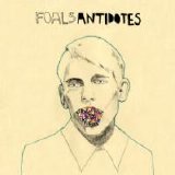 Foals - Antidotes  2008