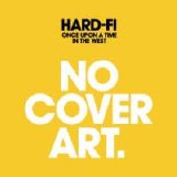 Hard-Fi - Once Upon A Time In The West