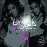 Brick and Lace - Love is Wicked