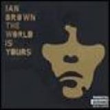Ian Brown - The World Is Yours  2007