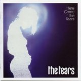 The Tears - Here Come The Tears