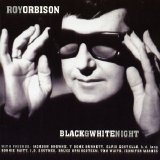 Roy Orbison - Black & White Night [1998]