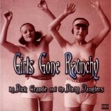 Dick Grande & The Dirty Danglers - Girls Gone Raunchy (2005)