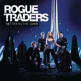 Rogue Traders - Better In The Dark 2007