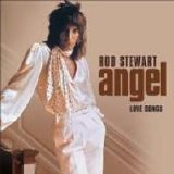 Rod Stewart - Angel The Love Songs  2006