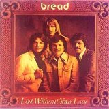 Bread - Lost Without Your Love  1977