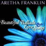 Aretha Franklin - Beautiful Ballads & Love Songs  2008