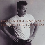 Mellencamp, John (Cougar) - Best Of...Best That I Could Do 1978-1988, The)