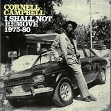 Cornell Campbell - I Shall Not Remove