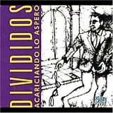 Divididos - Acariciando lo aspero