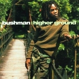 Bushman - Higher Ground