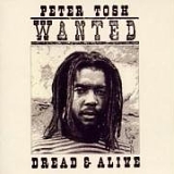 Peter Tosh - Wanted Dread & Alive