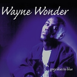 Wayne Wonder - Grey Skies To Blue