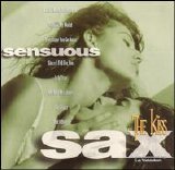 Sensuous Sax - Sensuous Sax: The Kiss