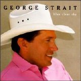 George Strait - Blue Clear Sky