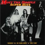 Mott The Hoople - Super Hits, Mott The Hoople