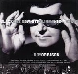 Roy Orbison - Black & White Night