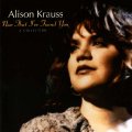 Alison Krauss & Union Station - Now That I've Found You A Collection
