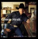 George Strait - Always Never the Same