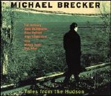 Michael Brecker - Tales from the Hudson