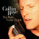 Collin Raye - Walls Came Down, The