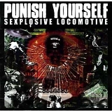 Punish Yourself - Sexplosive Locomotive