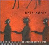 Noir DÃ©sir - Des Visages Des Figures